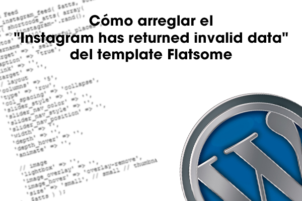 Cómo arreglar el "Instagram has returned invalid data" del template Flatsome